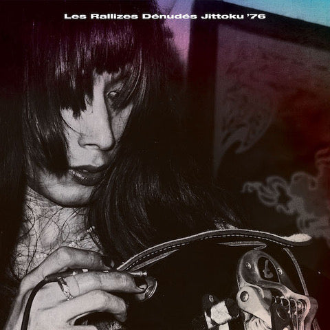 Les Rallizes Dénudés (裸のラリーズ) - 拾得 Jittoku '76 (2LP