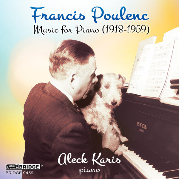 Francis Poulenc: Music for Piano; Aleck Karis, piano BRIDGE 9459