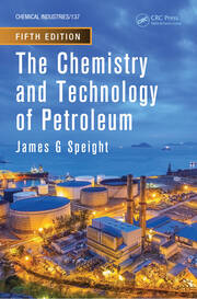 The Chemistry and Technology of Petroleum | James G. Speight | Taylor