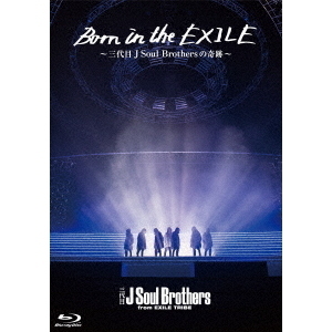 Born in the EXILE～三代目J Soul Brothersの奇跡～（Blu－ray