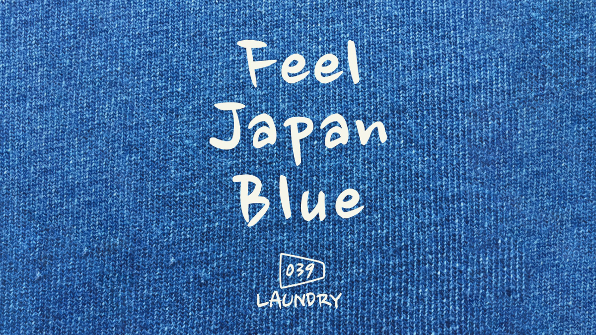Feel Japan Blue | INFORMATION | 039LAUNDRY