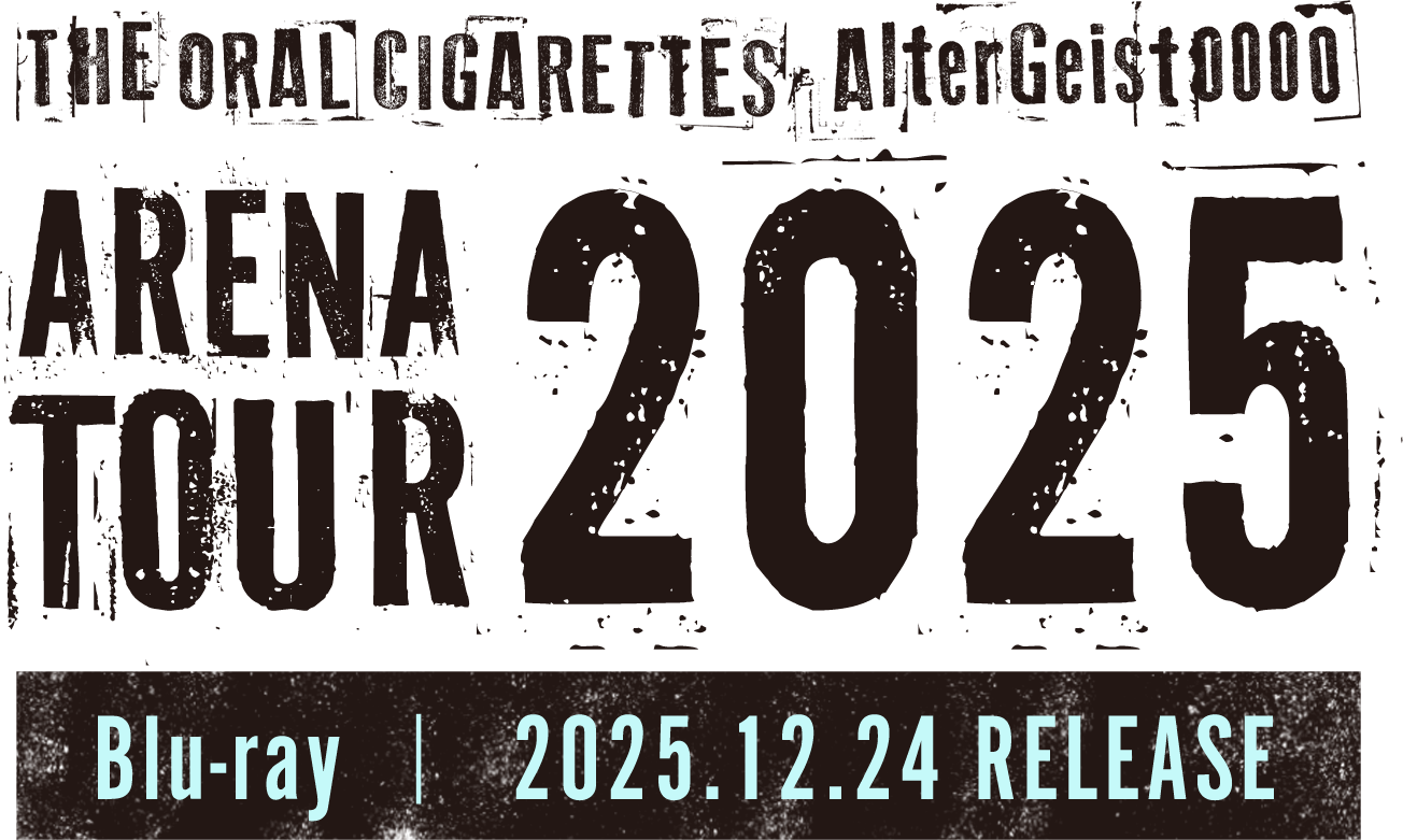 THE ORAL CIGARETTES「AlterGeist0000 ARENA TOUR 2025」