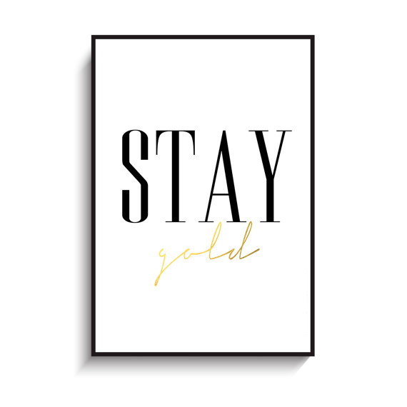 STAY GOLD - Gold フォイル加工 モノトーン メッセージポスター｜海外