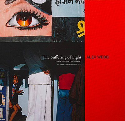 Alex Webb: The Suffering of Light | Photography Book