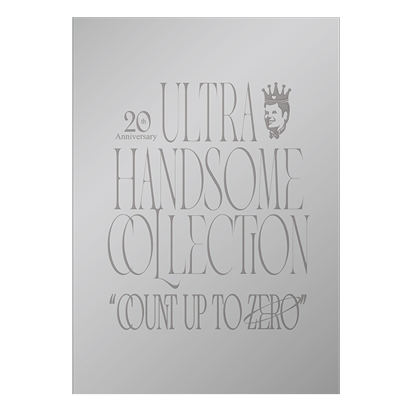 20th Anniversary ULTRA HANDSOME COLLECTION “COUNT UP TO ZERO
