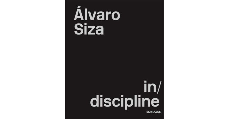Architectura & Natura - Alvaro Siza : In / Discipline