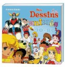 Nos dessins animés des années 70-80 - Florence Sandis - Babelio