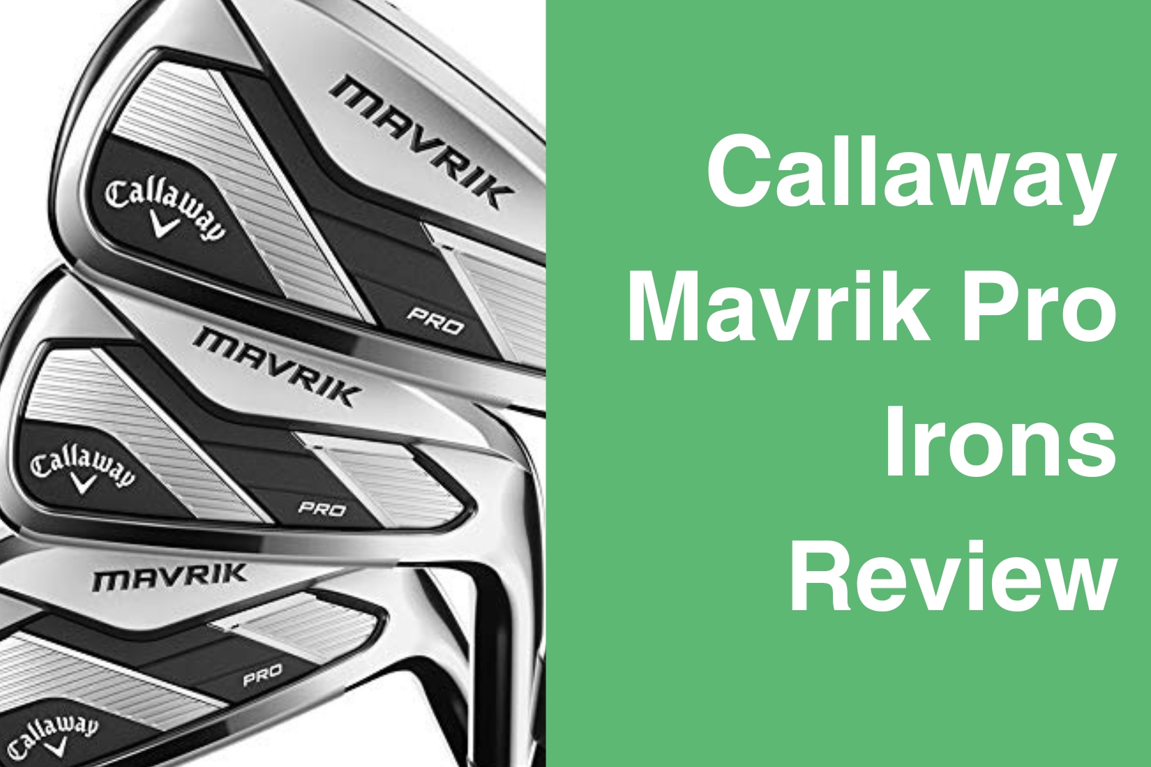 Callaway Mavrik Pro Irons Review (My Honest Feedback)