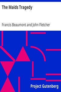 The Maids Tragedy by Francis Beaumont and John Fletcher | Project