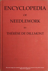 Encyclopedia of Needlework by Thérèse de Dillmont | Project Gutenberg