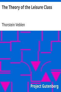 The Theory of the Leisure Class by Thorstein Veblen | Project