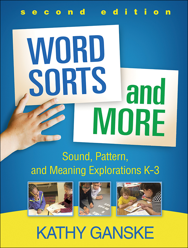 Word Sorts and More: Second Edition: Sound, Pattern, and Meaning