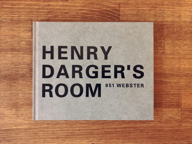ヘンリー・ダーガー HENRY DARGER'S ROOM 851 WEBSTER ｜ 編：小出
