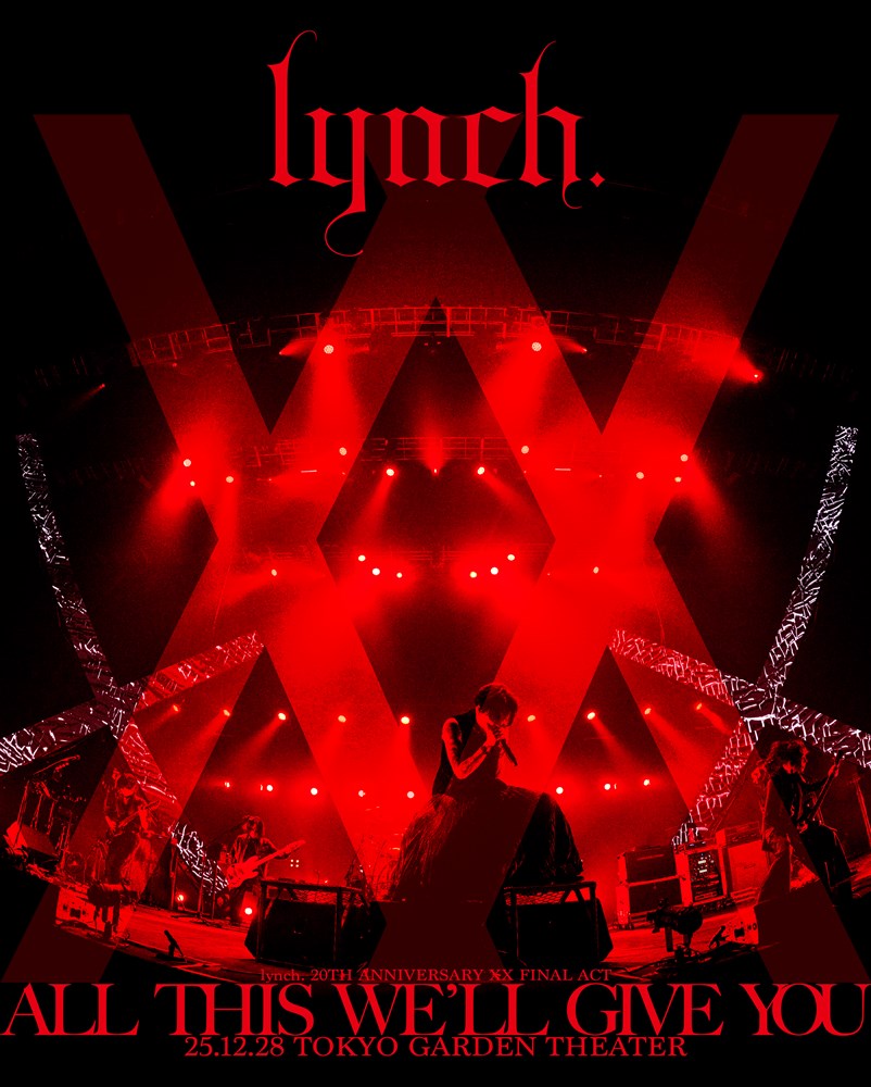 lynch. 20TH ANNIVERSARY XX FINAL ACT「ALL THIS WE'LL GIVE YOU