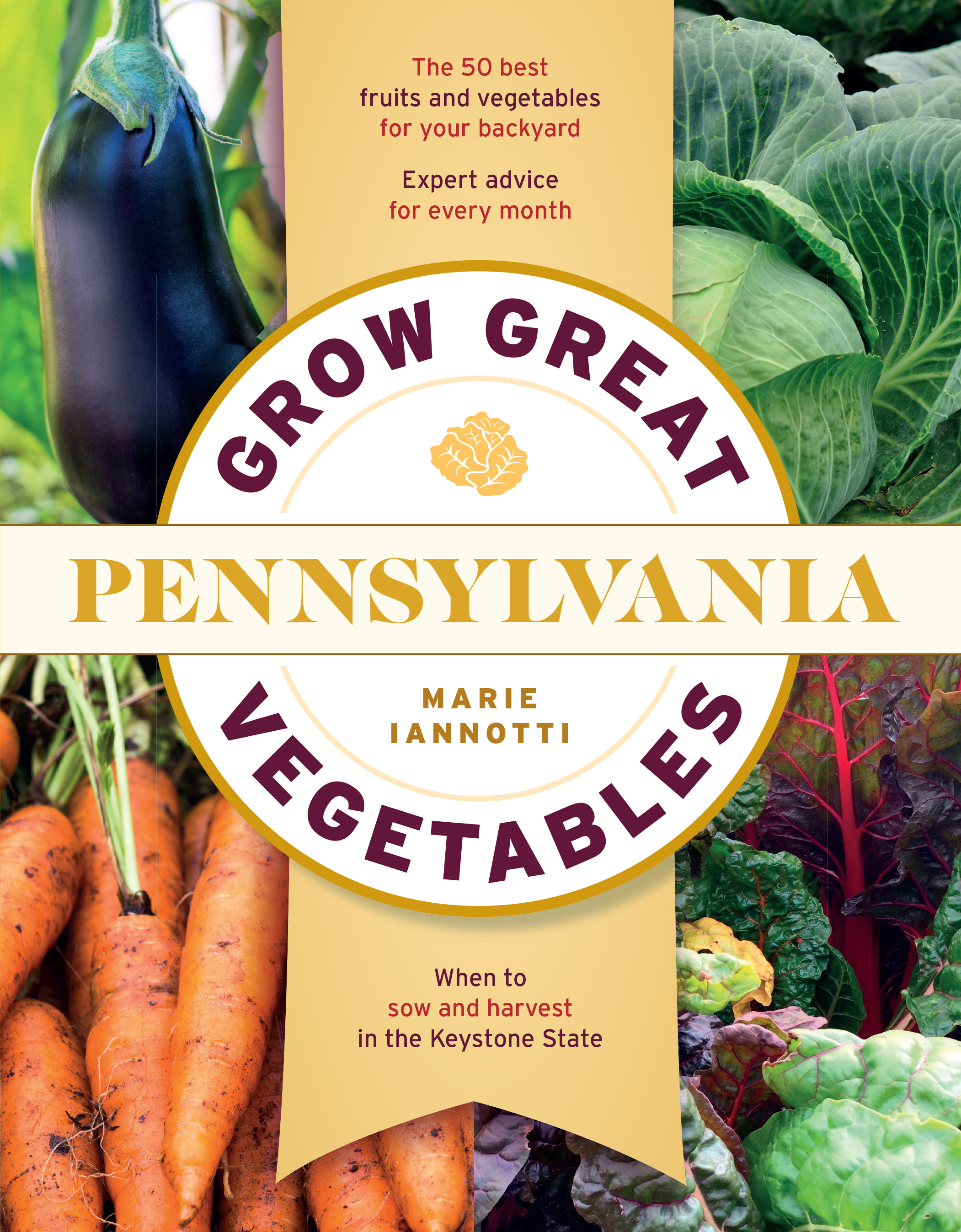 Grow Great Vegetables in Pennsylvania by Marie Iannotti | Hachette