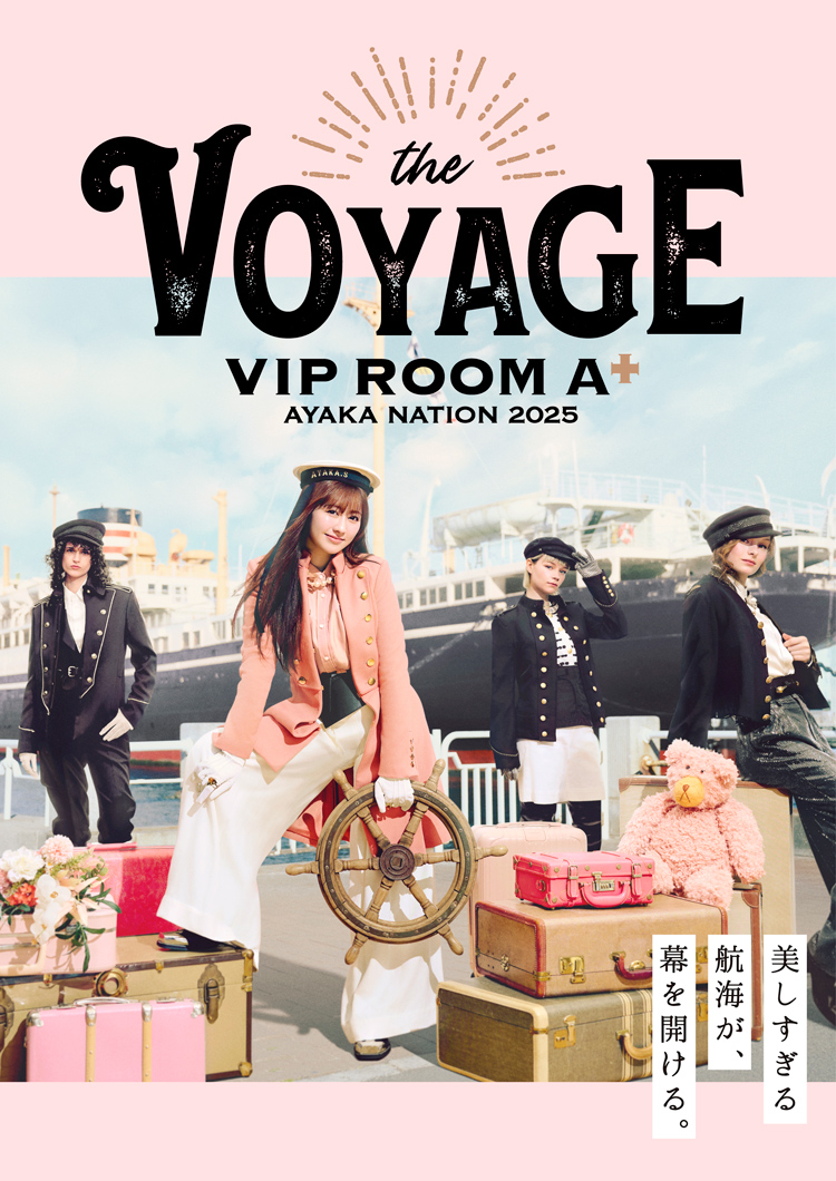 AYAKA NATION 2025 VIP ROOM A+ ～the Voyage～