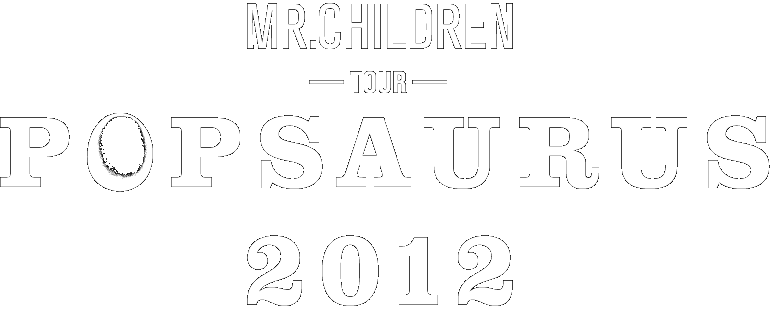 MR.CHILDREN TOUR POPSAURUS 2012