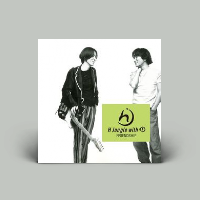 H Jungle With T - Friendship | NEWTONE RECORDS