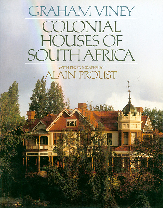 Colonial Houses of South Africa, by Alain Proust and Graham Viney