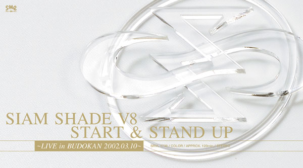 SIAM SHADE V8 START & STAND UP ～LIVE in BUDOKAN 2002.03.10