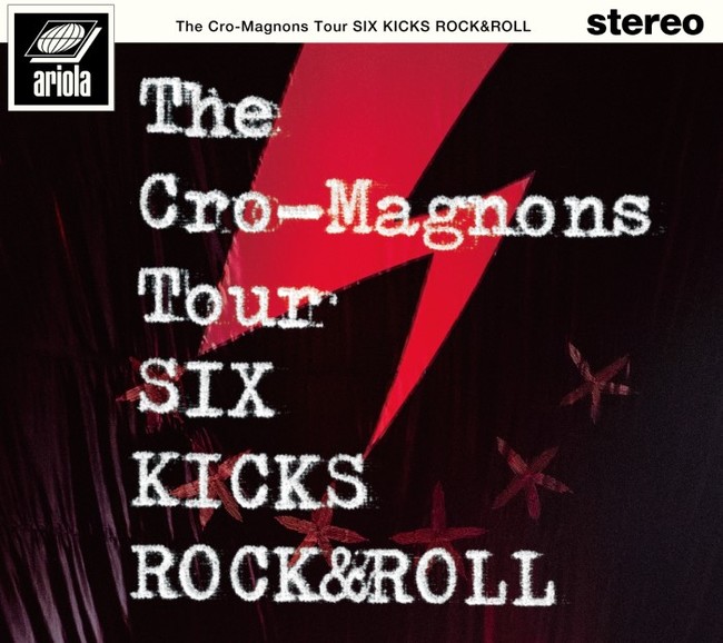 ｻﾞ・ｸﾛﾏﾆﾖﾝｽﾞ ﾂｱｰ SIX KICKS ROCK&ROLL【初回生産限定盤】・ｻﾞ