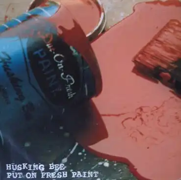 HUSKING BEE / PUT ON FRESH PAINT [LP - INIR-0001]：JAPANESE