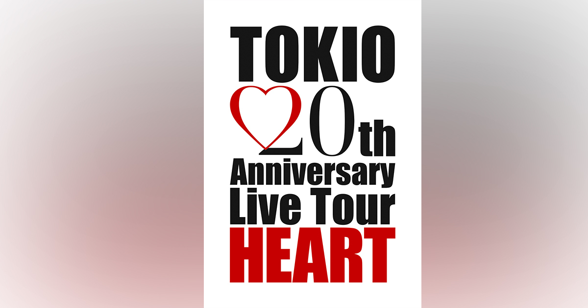 TOKIO 20th Anniversary Live Tour HEART｜TOKIO｜Storm Labels
