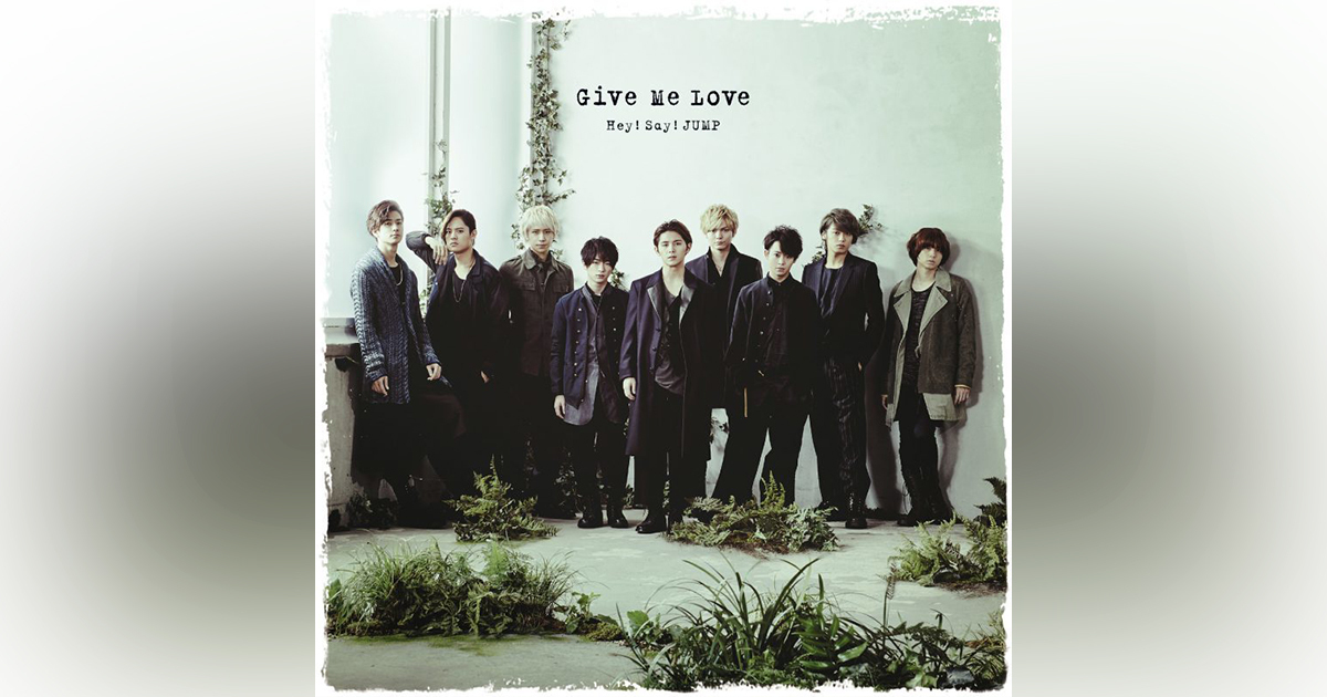 Give Me Love｜Hey! Say! JUMP｜Storm Labels OFFICIAL SITE