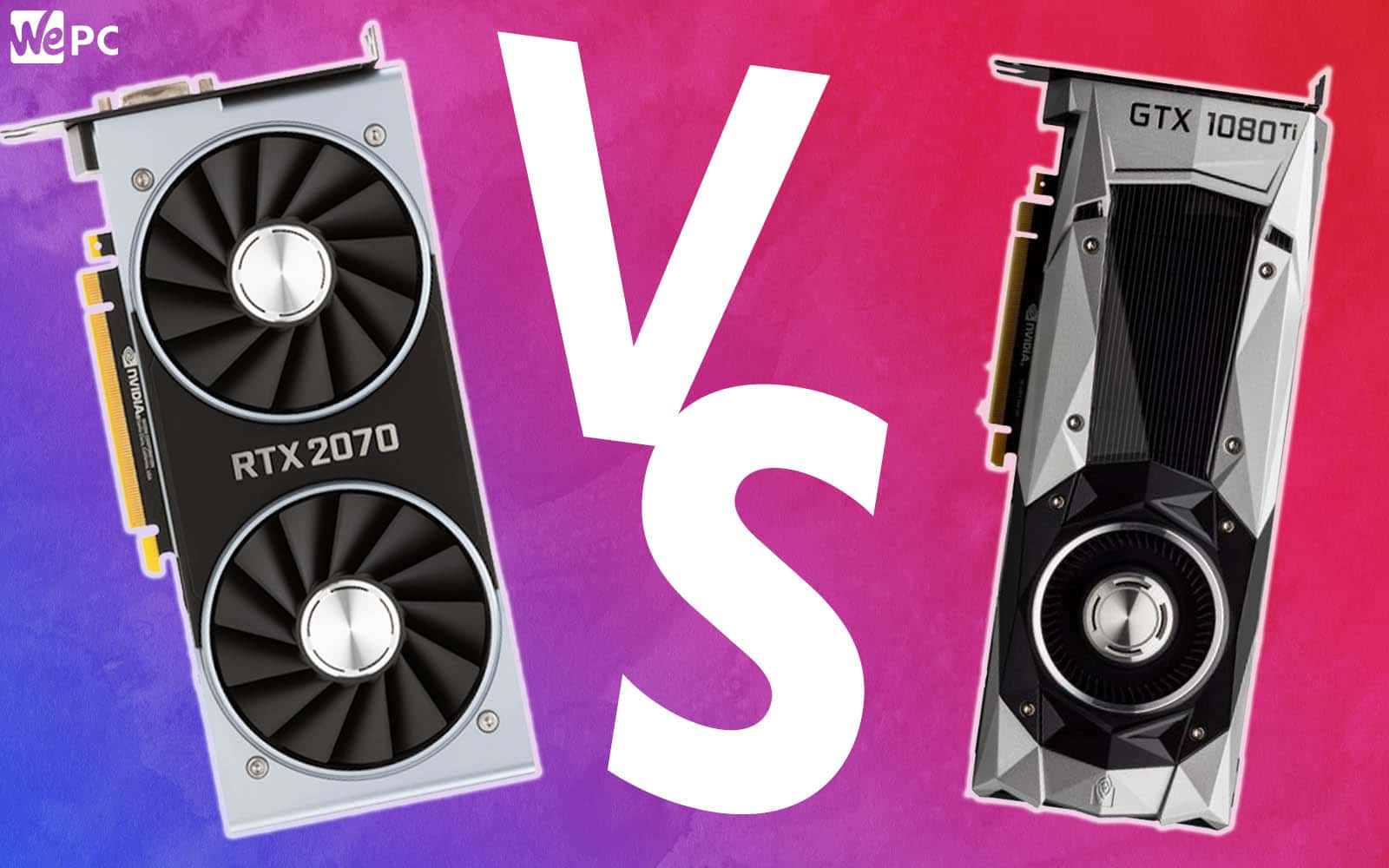 RTX 2070 vs GTX 1080 Ti | WePC