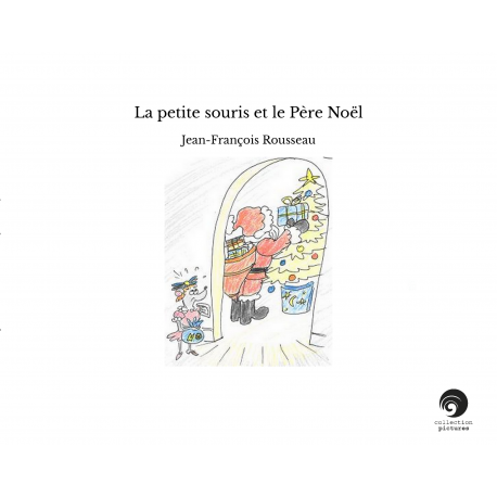 La petite souris et le Père Noël - Jean-François Rousseau