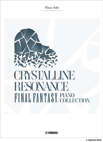 ヤマハ】ピアノソロ 上級 Crystalline Resonance - FINAL FANTASY