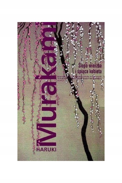 Ślepa wierzba i śpiąca kobieta Haruki Murakami Literatura piękna