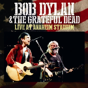 BOB DYLAN & THE GRATEFUL DEAD - LIVE AT ANAHEIM STADIUM (2CDR