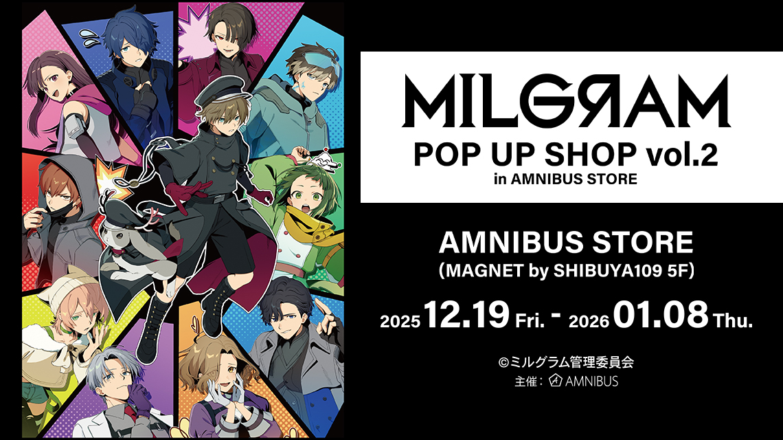 MILGRAM -ミルグラム-』 POP UP SHOP vol.2 in AMNIBUS STORE