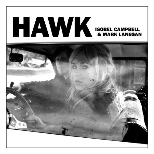 Isobel Campbell & Mark Lanegan: Hawk - American Songwriter