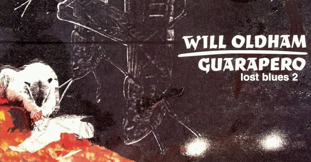 Will Oldham / Guarapero -lost blues 2-｜新宿西口にあったレコード屋