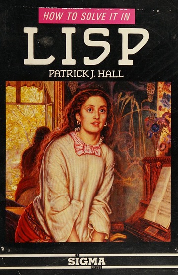 How to solve it in LISP : Hall, Patrick, 1949- : Free Download
