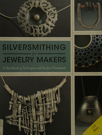 Silversmithing for jewelry makers : a handbook of techniques and