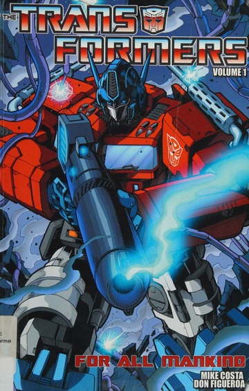The Transformers. Volume 1, For all mankind : Costa, Mike : Free