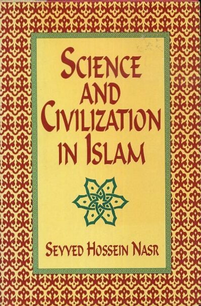 SCIENCE AND CIVILIZATION IN ISLAM | Seyyed Hossein Nasr