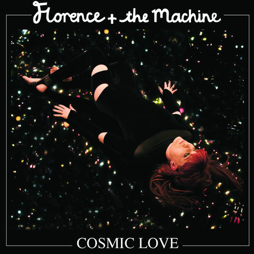 Florence + The Machine - Cosmic Love | Deezer