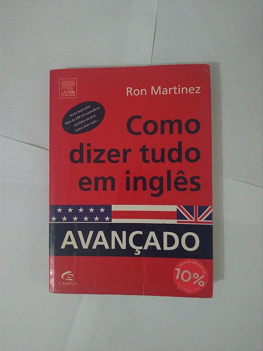 Como Dizer Tudo em Inglês: Avançado - Ron Martinez - Seboterapia