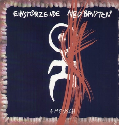1/2 Mensch/Einsturzende Neubauten