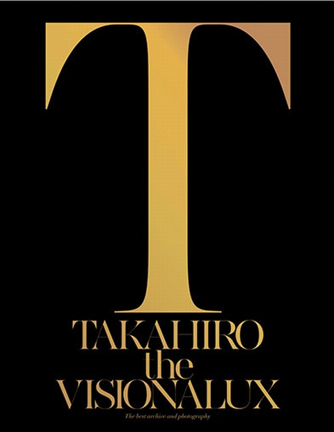 EXILE TAKAHIRO 初のソロアルバム『the VISIONALUX』2015/9/23(wed)release