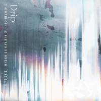 Drip／-真天地開闢集団-ジグザグ｜音楽ダウンロード・音楽配信サイト