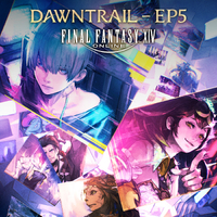 FINAL FANTASY XIV: DAWNTRAIL - EP5／祖堅 正慶｜音楽ダウンロード