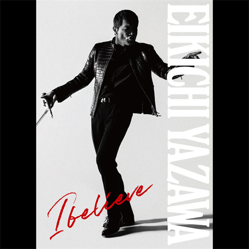 I believe [初回限定盤TYPE-A][CD][+Blu-ray][+PHOTOBOOK] - 矢沢永吉