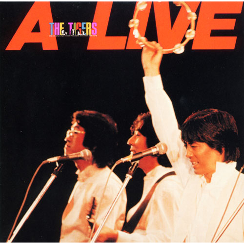 A-LIVE(THE TIGERS 1982同窓会記念コンサート・ライブ)[CD] - ザ