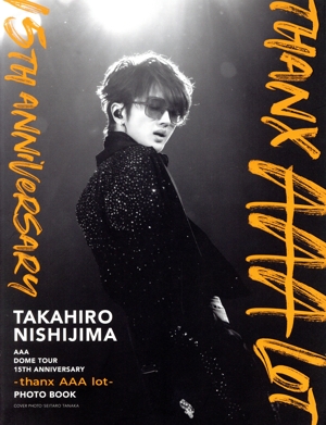 AAA DOME TOUR 15th ANNIVERSARY -thanx AAA lot- PHOTO BOOK 西島隆弘