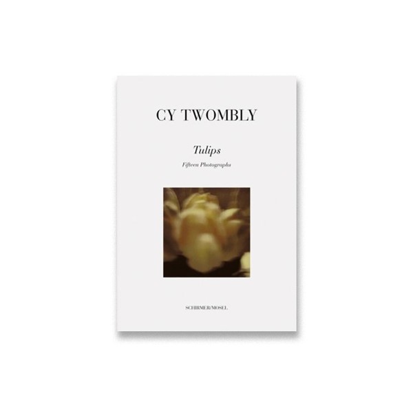 Cy Twombly. Tulips. Fifteen Photographs | Exhibition Catalogues